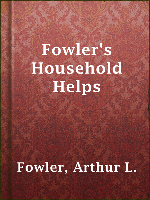 Title details for Fowler's Household Helps by Arthur L. Fowler - Available
